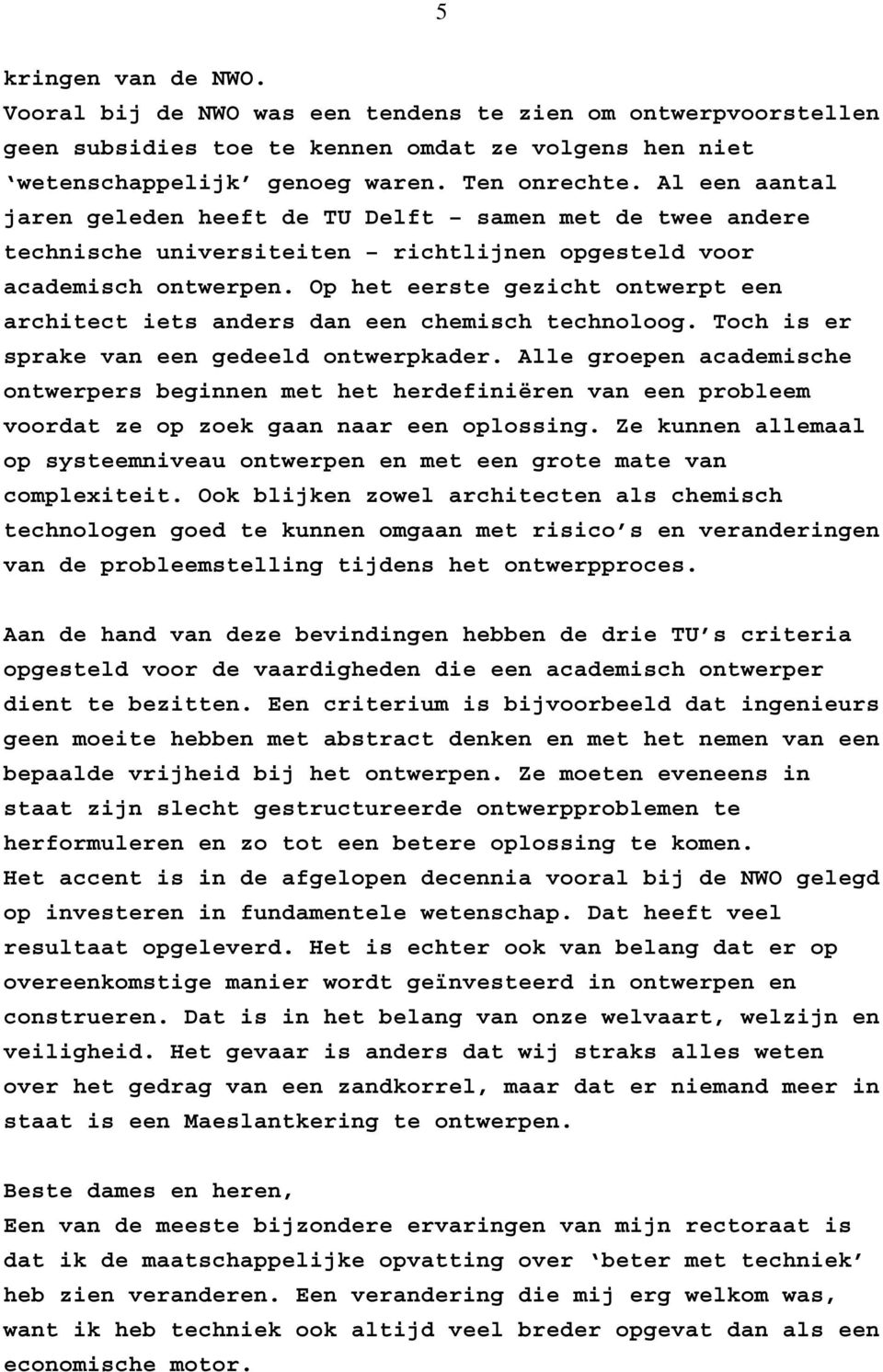 Op het eerste gezicht ontwerpt een architect iets anders dan een chemisch technoloog. Toch is er sprake van een gedeeld ontwerpkader.