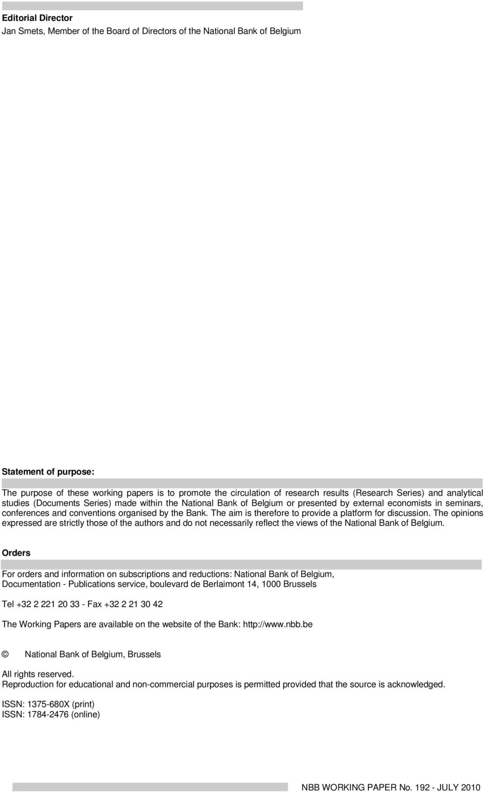 the Bank. The aim is therefore to provide a platform for discussio The opinions expressed are strictly those of the authors and do not necessarily reflect the views of the National Bank of Belgium.