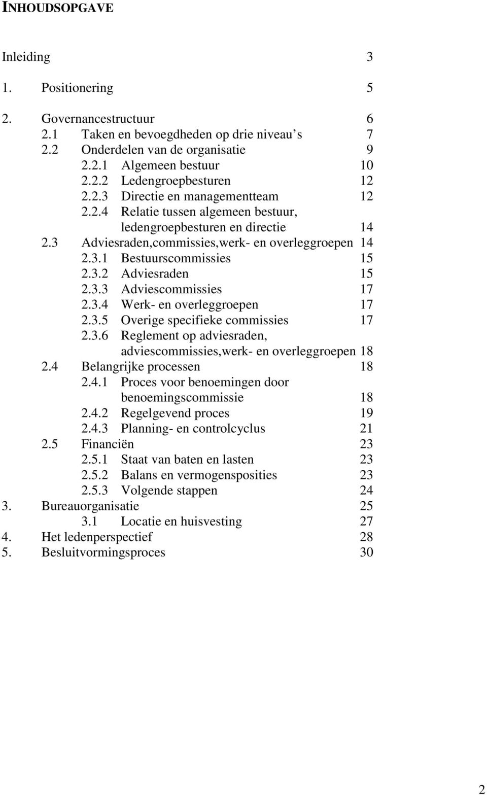 3.3 Adviescommissies 17 2.3.4 Werk- en overleggroepen 17 2.3.5 Overige specifieke commissies 17 2.3.6 Reglement op adviesraden, adviescommissies,werk- en overleggroepen 18 2.