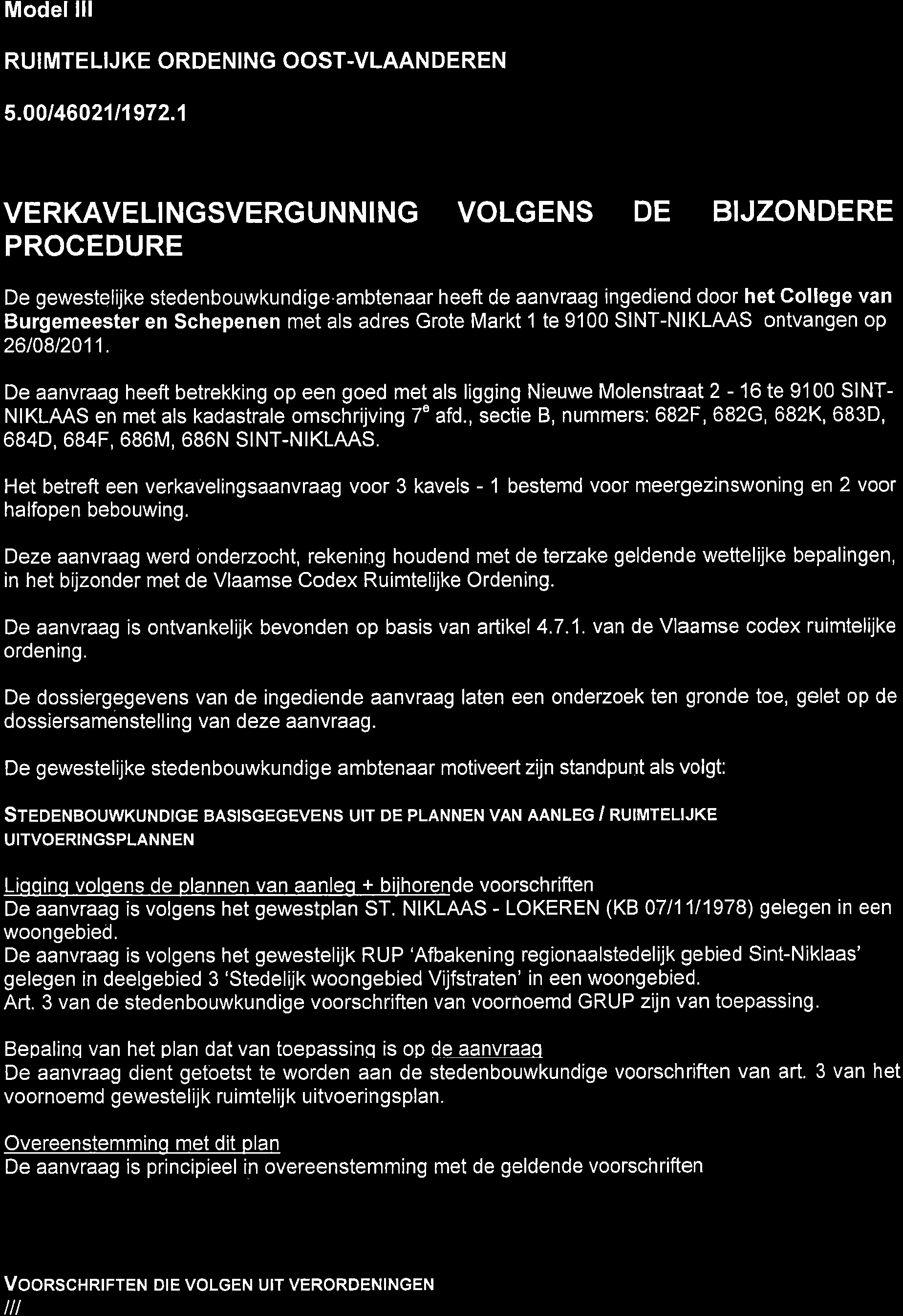 t t Model lll RUIMTELIJKE ORDENING OOST.VLAANDEREN 5.O0t46021t1972.1 VERKAVELINGSVERGUNNING VOLGENS DE BIJZONDERE PROCEDURE De gewestelijke stedenbouwkundige.