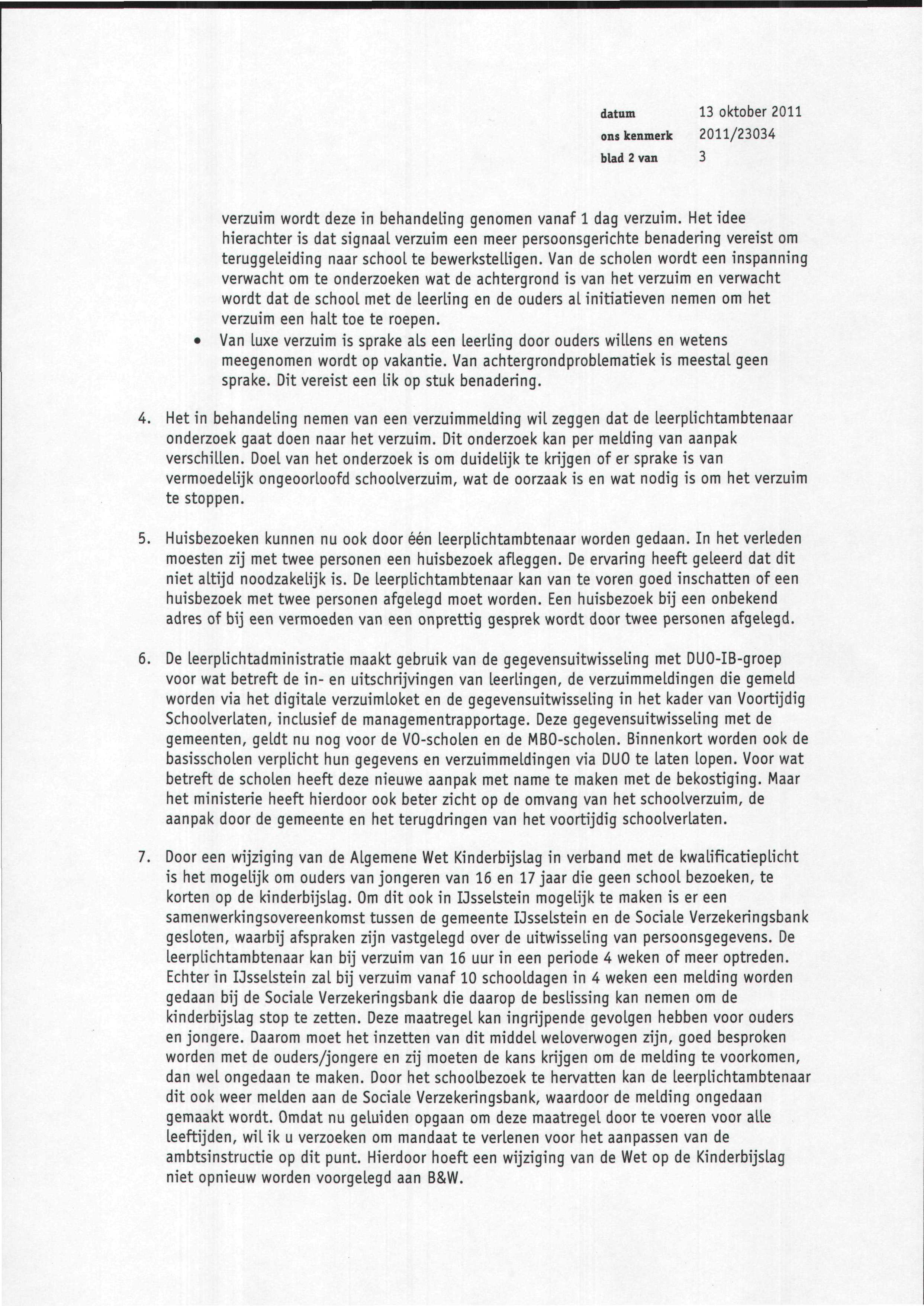 datum 13 oktober 2011 onskenmerk 2011/23034 blad 2van 3 verzuim wordt deze in behandeling genomen vanaf 1 dag verzuim.