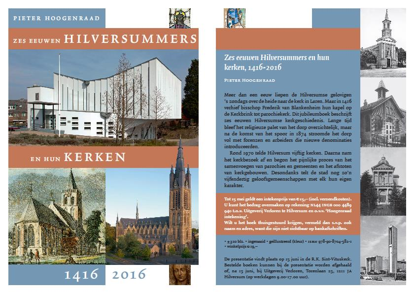 Zes eeuwen Hilversummers en hun kerken, 1416-2016 Meer dan een eeuw liepen de Hilversumse gelovigen s zondags over de heide naar de kerk in Laren.