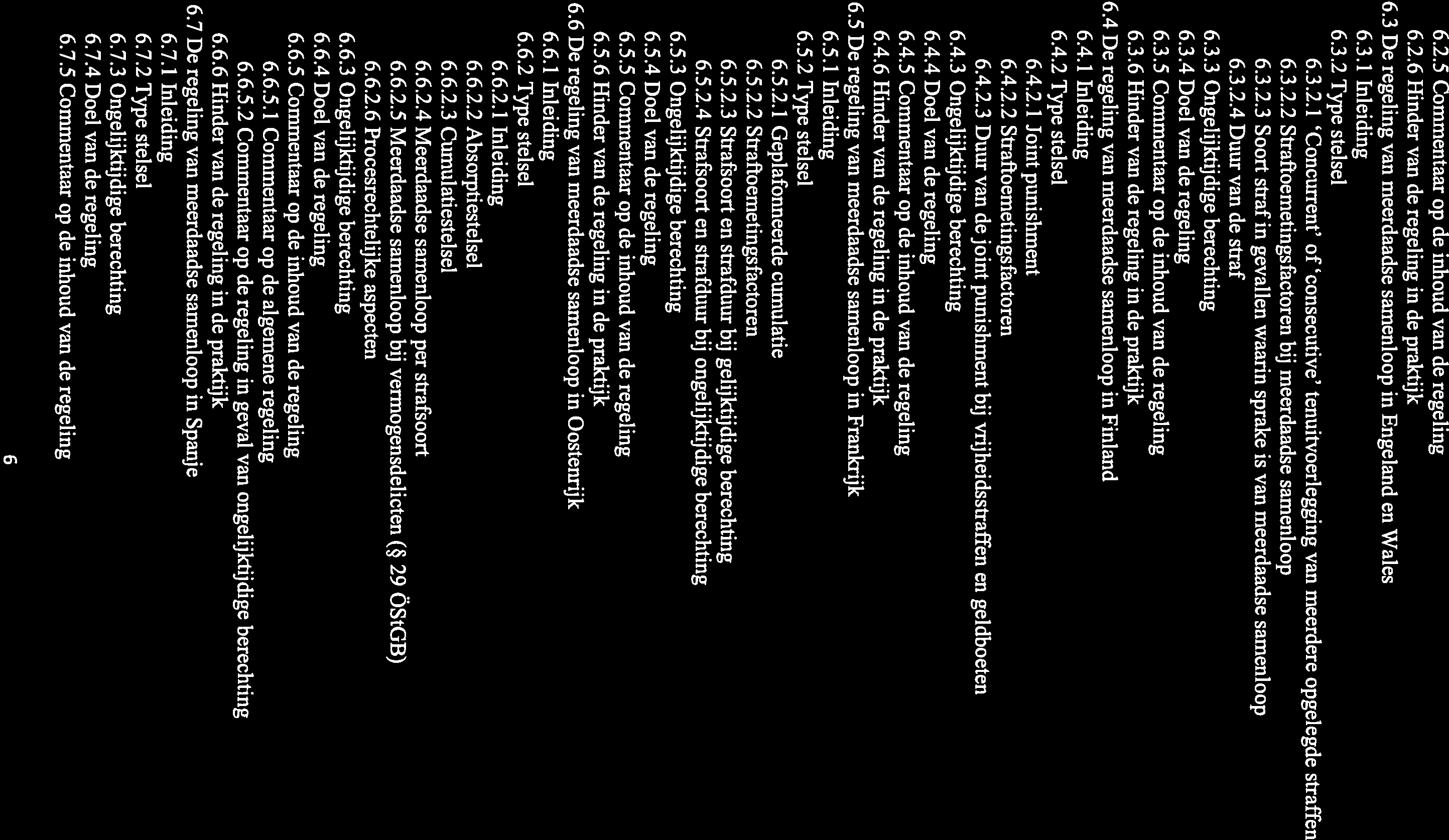 6.2.5 Commentaar op de inhoud van de regeling 6.2.6 Hinder van de regeling in de praktijk 6.3 De regeling van meerdaadse samenloop in Engeland en Wales 6.3.1 Inleiding 6.3.2 Type stelsel 6.3.2.1 Concurrent of consecutive tenuitvoerlegging van meerdere opgelegde straffen 6.