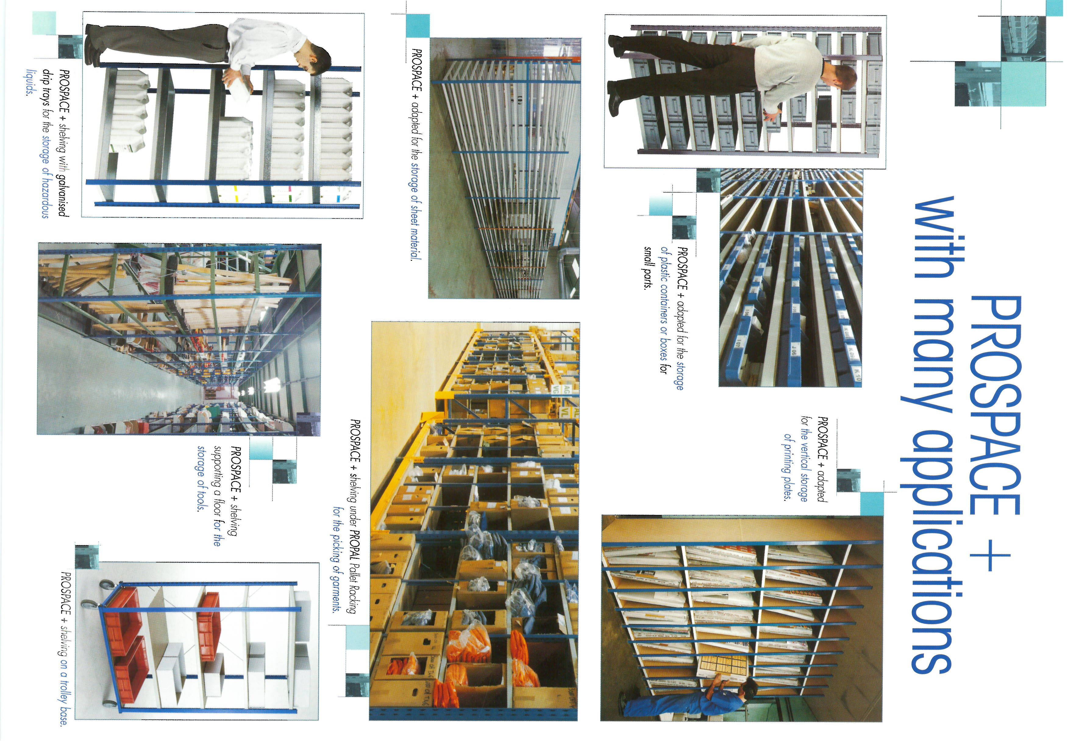 PROSPACE : multifunctioneel PROSPACE is tevens geschikt voor de verticale opslag van offset platen in een drukkerij PROSPACE is heel geschikt voor de opslag van euronorm bakken of voor het stockeren