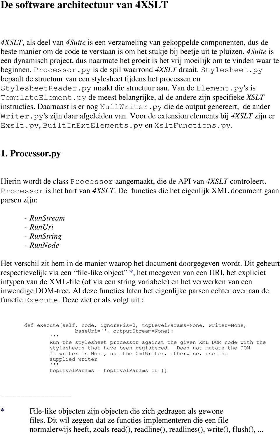 py bepaalt de structuur van een stylesheet tijdens het processen en StylesheetReader.py maakt die structuur aan. Van de Element.py's is TemplateElement.