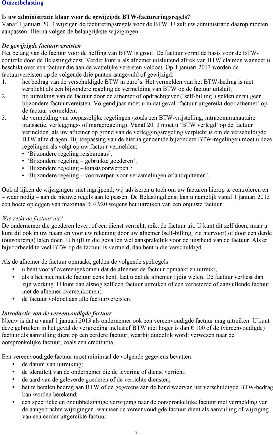 De factuur vormt de basis voor de BTWcontrole door de Belastingdienst.