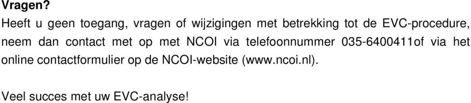 de EVC-procedure, neem dan contact met op met NCOI via