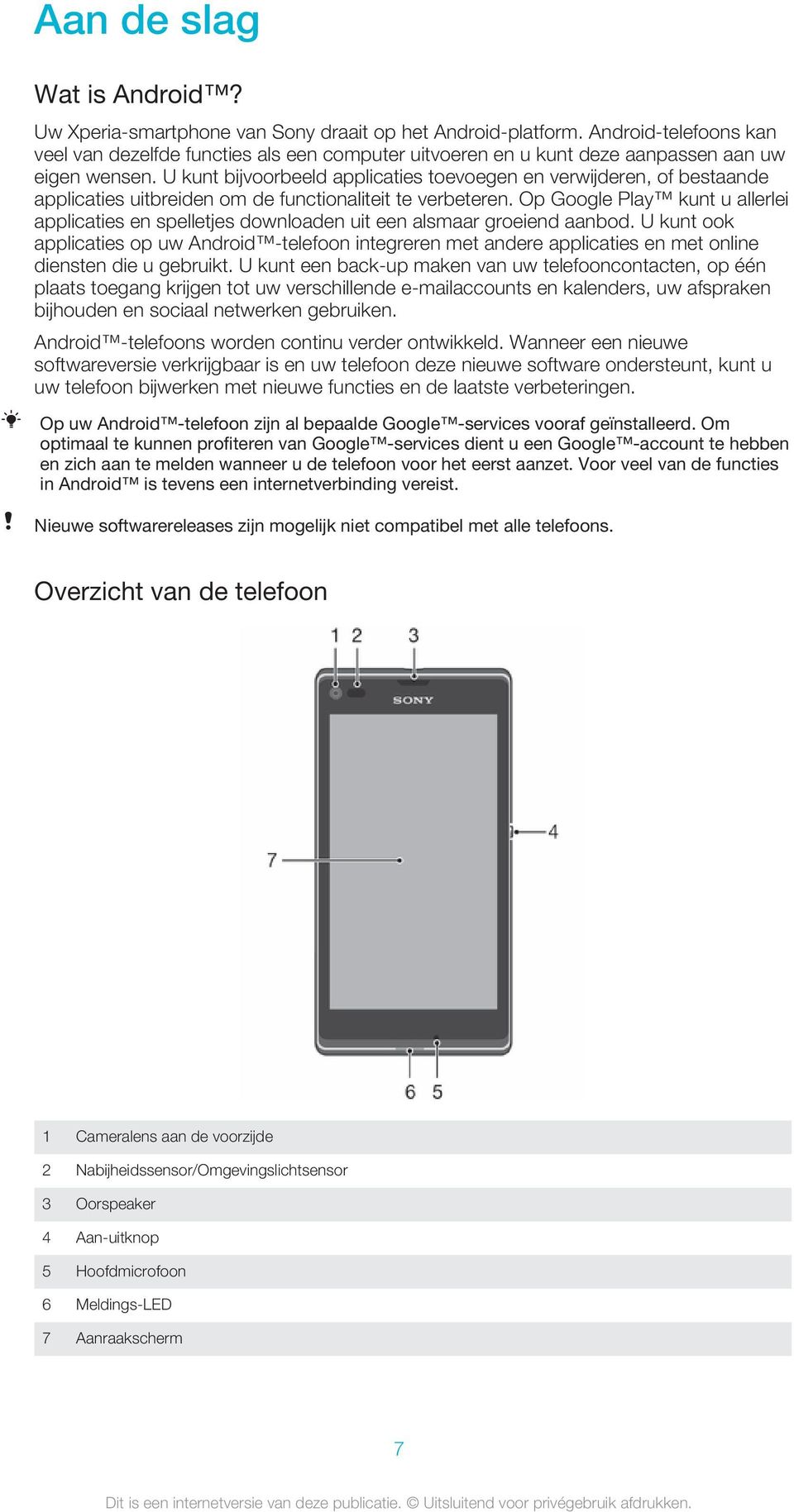 U kunt bijvoorbeeld applicaties toevoegen en verwijderen, of bestaande applicaties uitbreiden om de functionaliteit te verbeteren.