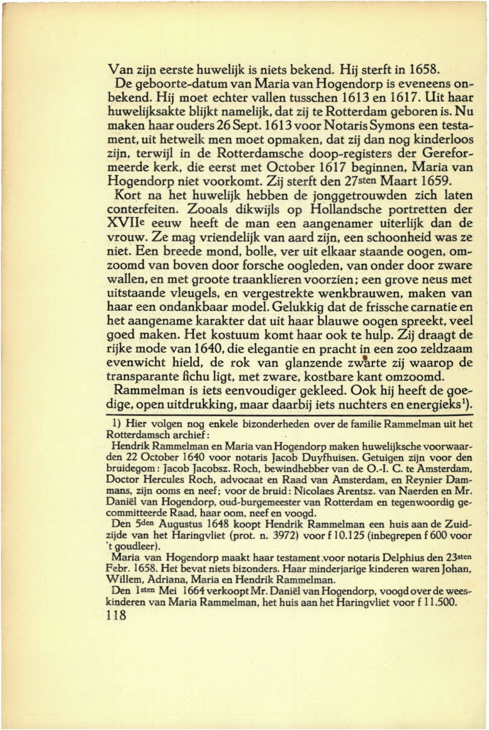 Van zijn eerste huwelijk is niets bekend. Hij sterft in 1658. De geboorte-datum van Maria van Hogendorp is eveneens onbekend. Hij moet echter vallen tusschen 1613 en 1617.