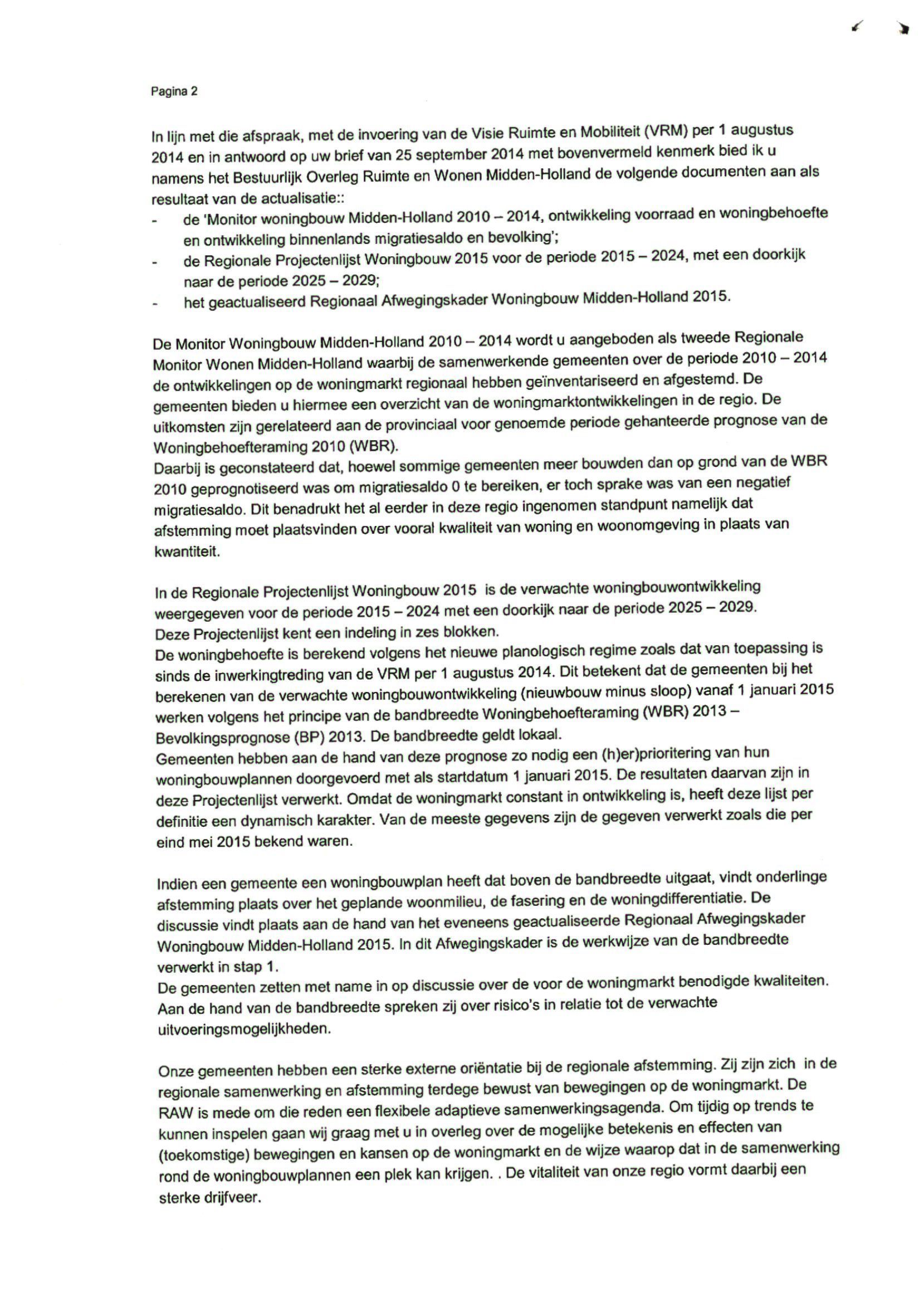 Pagina 2 In lijn met die afspraak, met de invoering van de Visie Ruimte en Mobiliteit (VRM) per 1 augustus 2014 en In antwoord op uw brief van 25 september 2014 met bovenvermeld kenmerk bied ik u