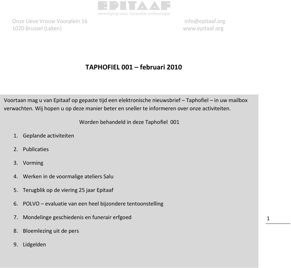 Publicaties 3. Vorming 4. Werken in de voormalige ateliers Salu 5.