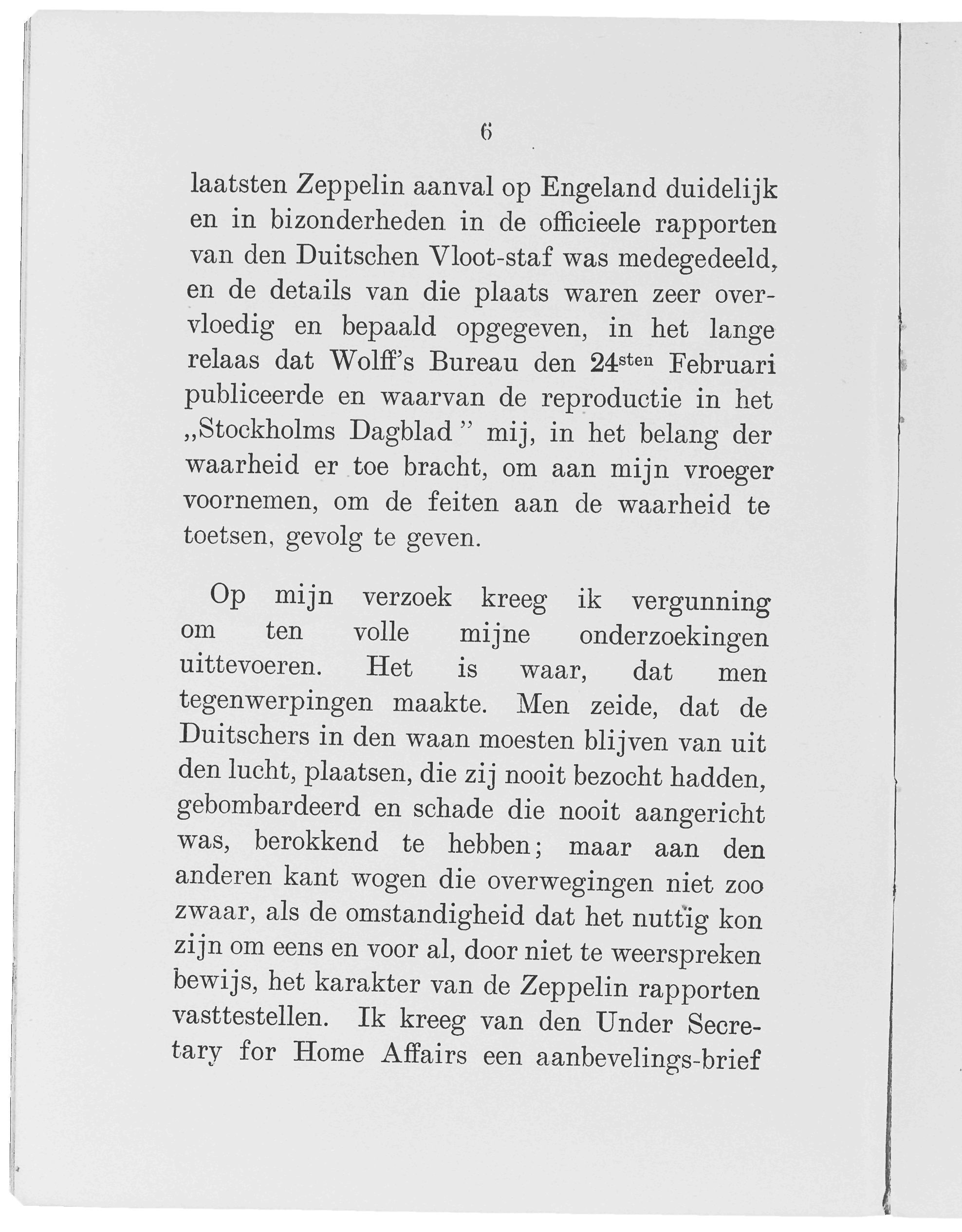 6 laatsten Zeppelin aanval op Engeland duidelijk en in bizonderheden in de officieele rapporten van den Duitschen Vloot-staf was medegedeeld, en de details van die plaats waren zeer overvloedig en
