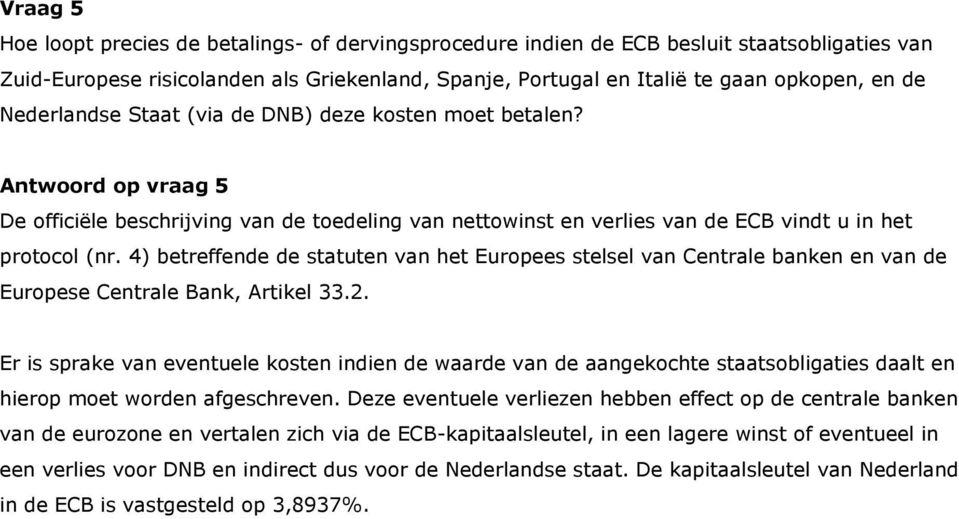 4) betreffende de statuten van het Europees stelsel van Centrale banken en van de Europese Centrale Bank, Artikel 33.2.