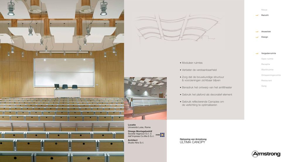 Gang Gebruik het plafond als decoratief element Gebruik reflecterende Canopies om de verlichting te optimaliseren Locatie Università