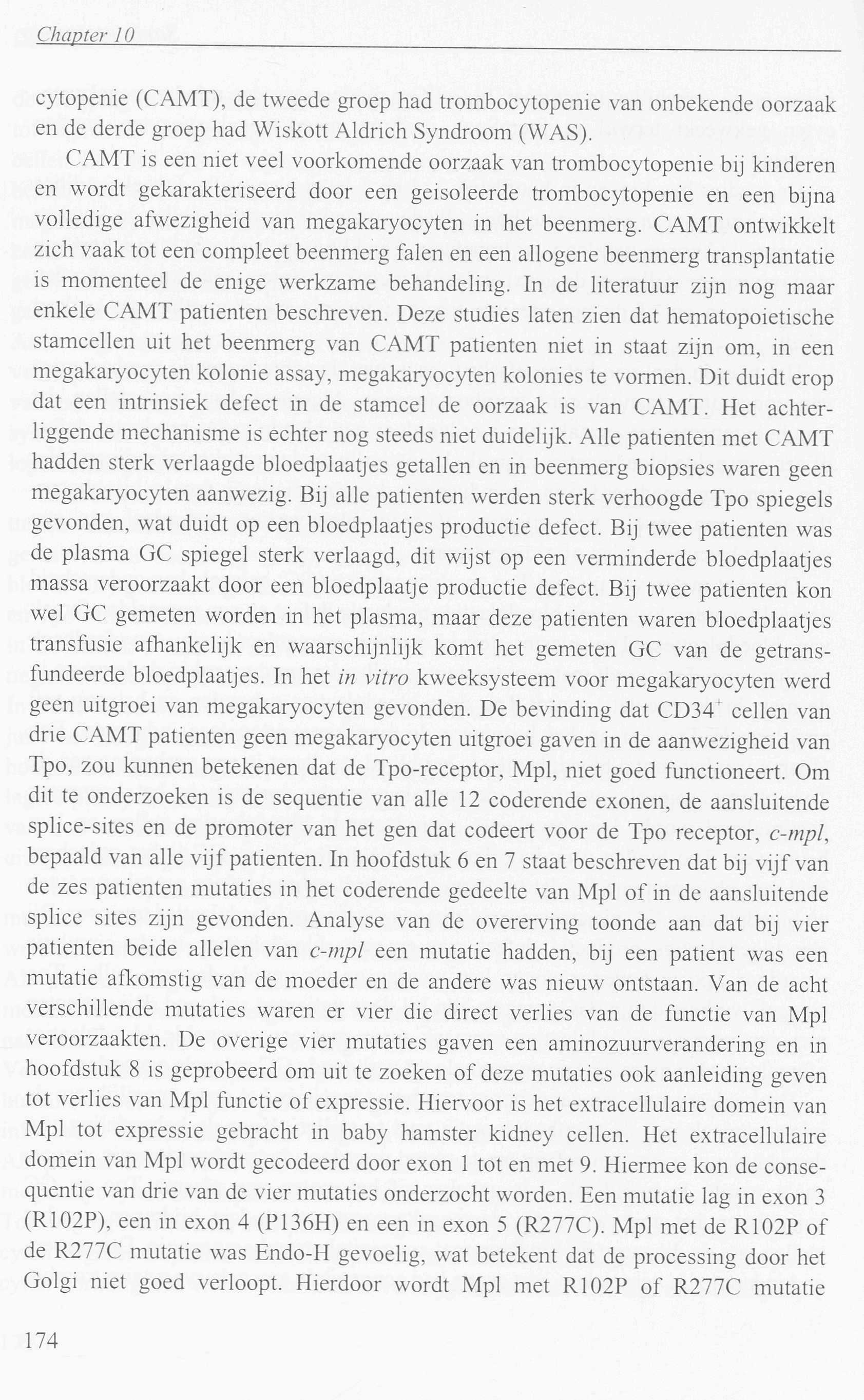 Chapter 10 cytopenie (CAMT), de tweede groep had trombocytopenie van onbekende oorzaak en de derde groep had Wiskott Aldrich Syndroom (WAS).