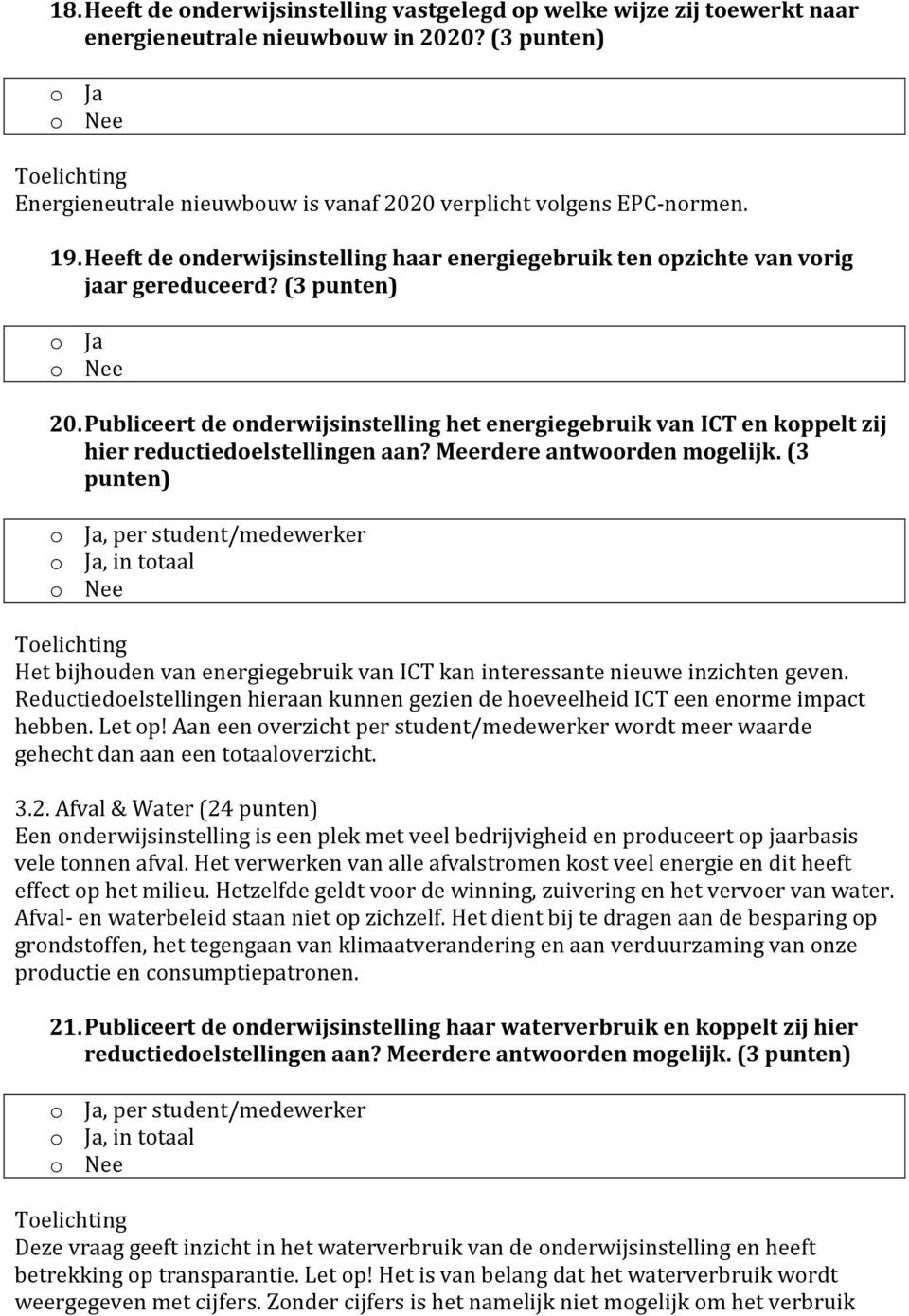 Publiceert de onderwijsinstelling het energiegebruik van ICT en koppelt zij hier reductiedoelstellingen aan? Meerdere antwoorden mogelijk.