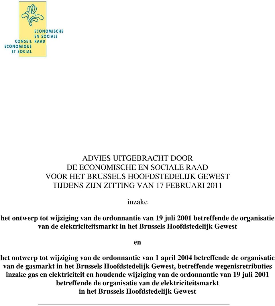 wijziging van de ordonnantie van 1 april 2004 betreffende de organisatie van de gasmarkt in het Brussels Hoofdstedelijk Gewest, betreffende wegenisretributies
