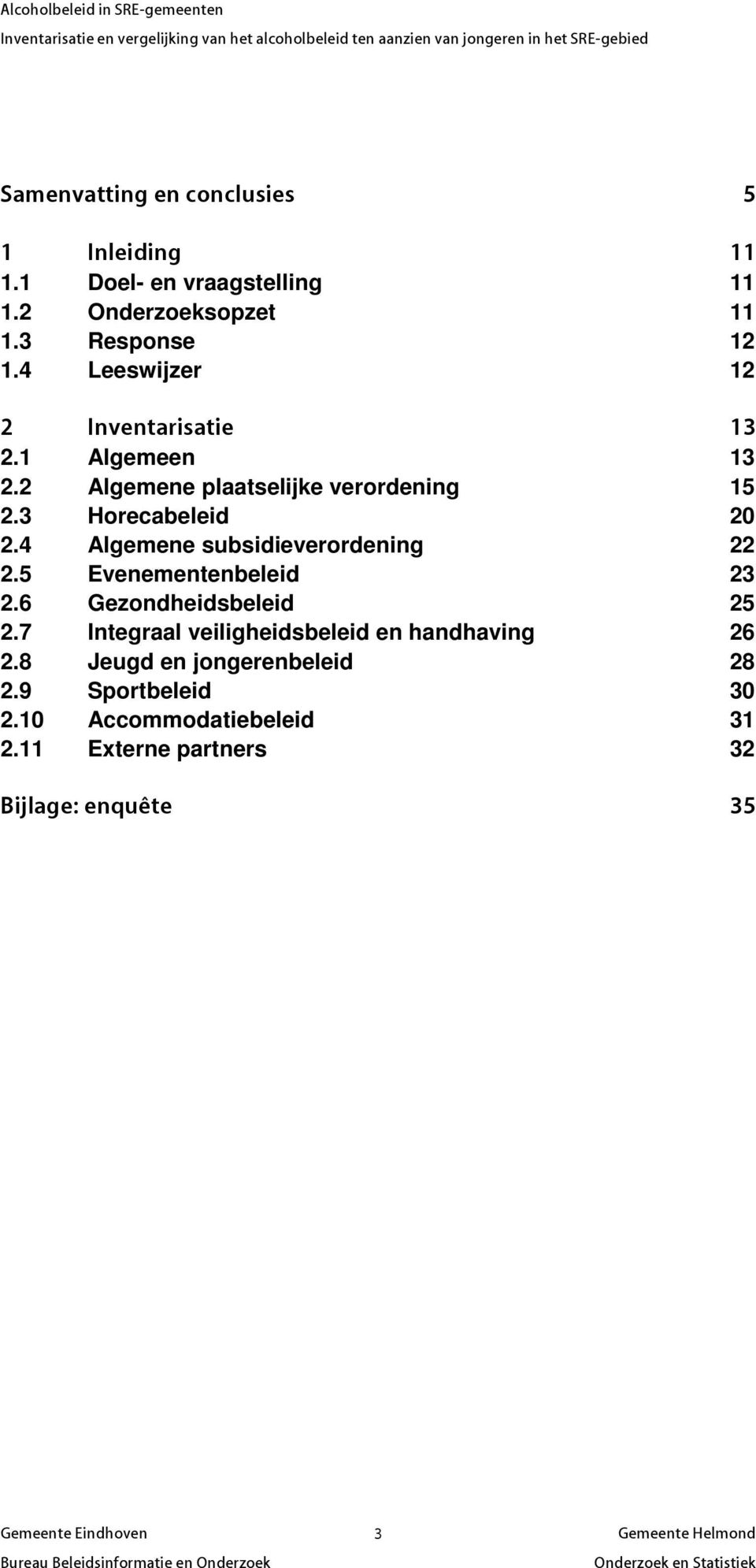 4 Algemene subsidieverordening 22 2.5 Evenementenbeleid 23 2.6 Gezondheidsbeleid 25 2.