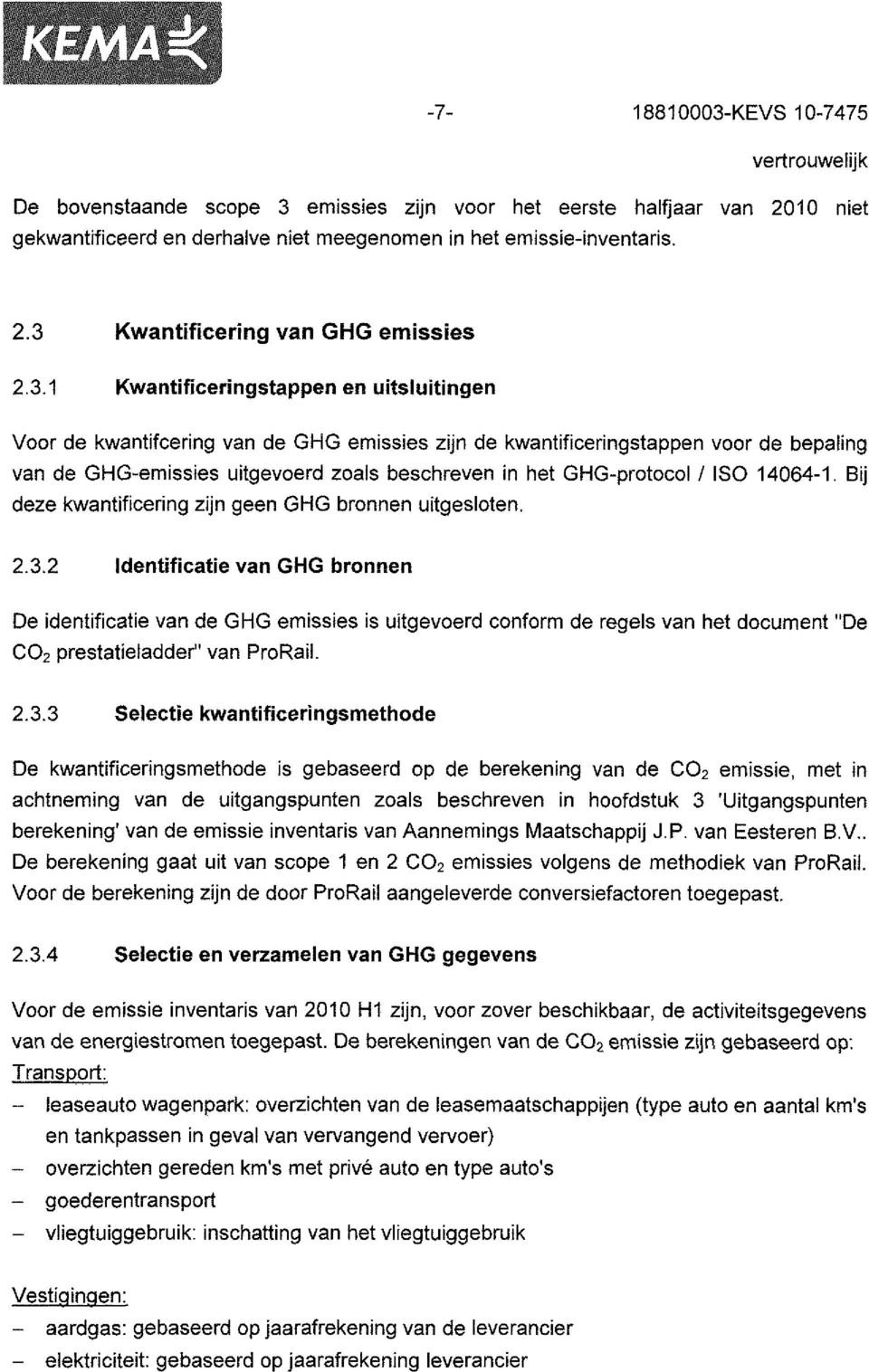 / ISO 1464-1. Bij deze kwantificering zijn geen GHG bronnen uitgesloten. 2.3.