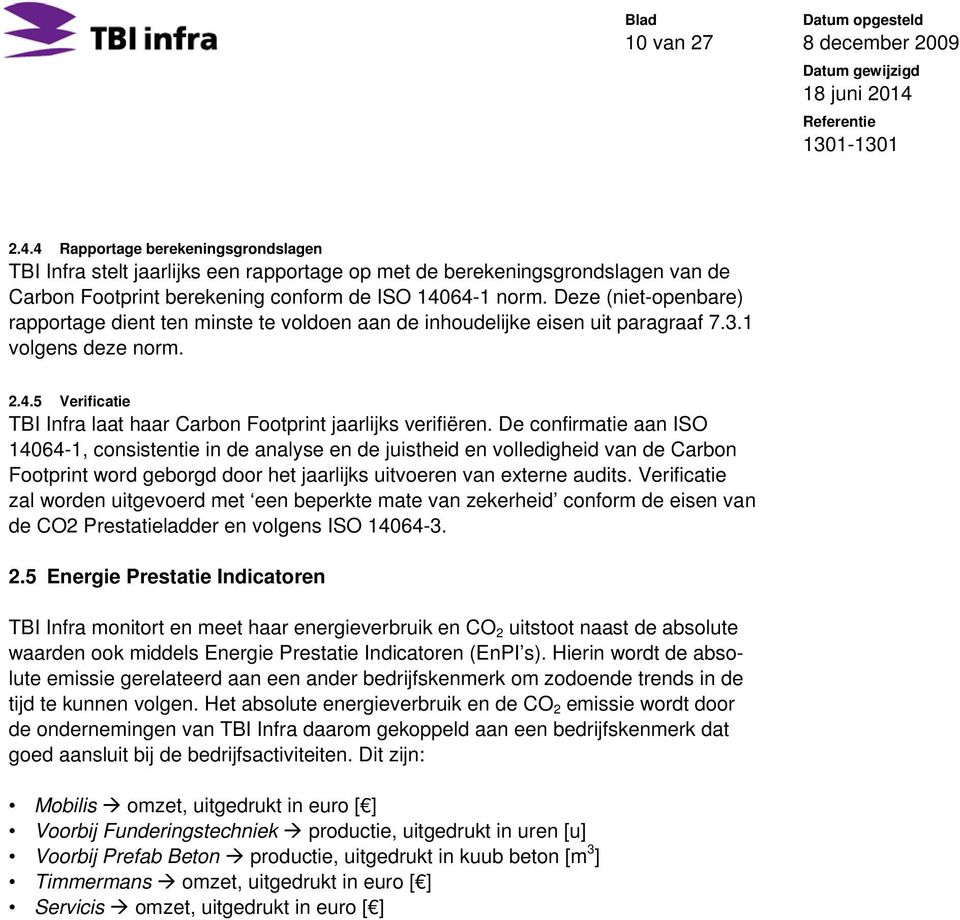 5 Verificatie TBI Infra laat haar Carbon Footprint jaarlijks verifiëren.