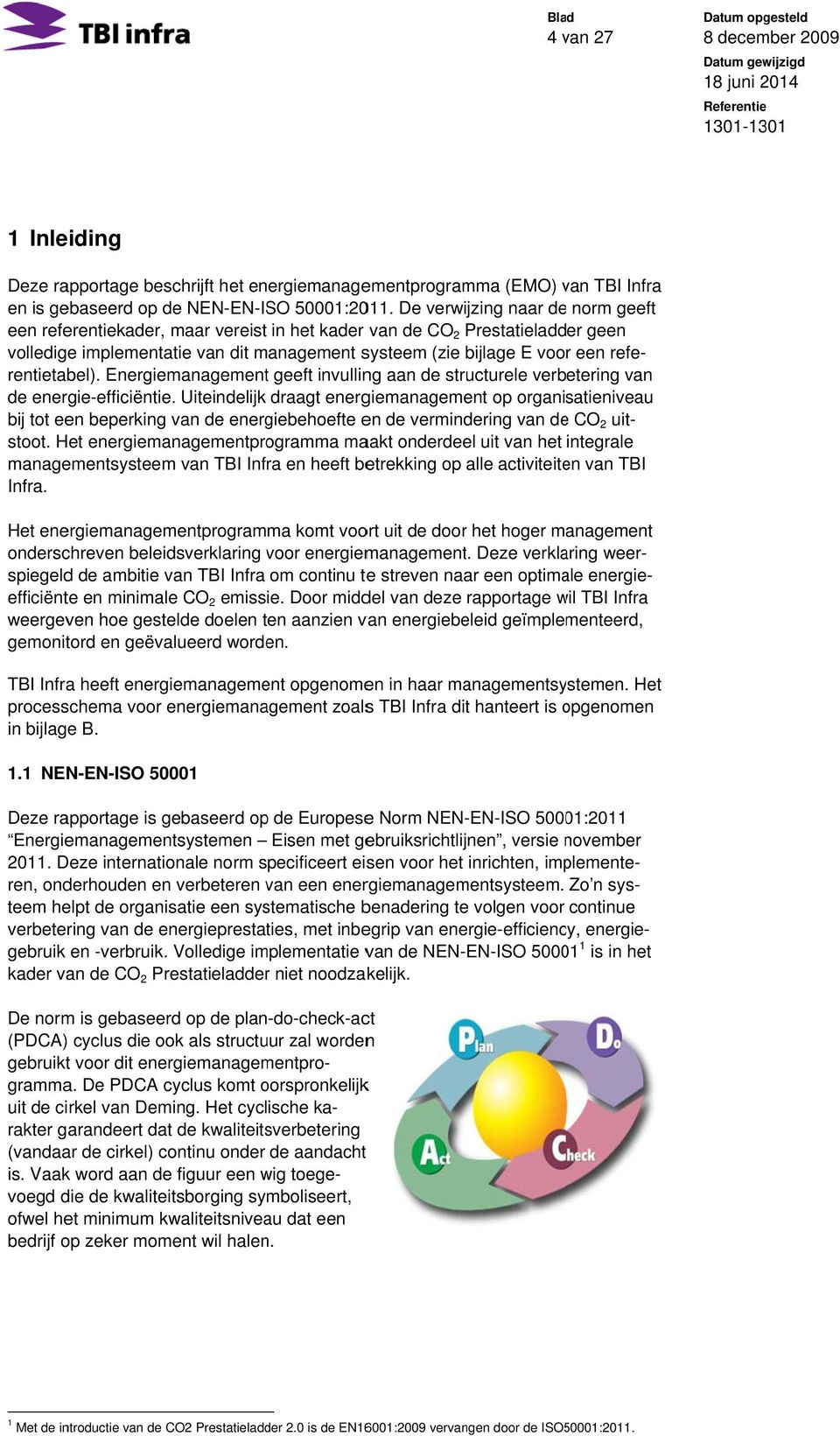 rentietabel). Energiemanagementt geeft invulling aan de structurele verbetering de energie-efficiëntie.