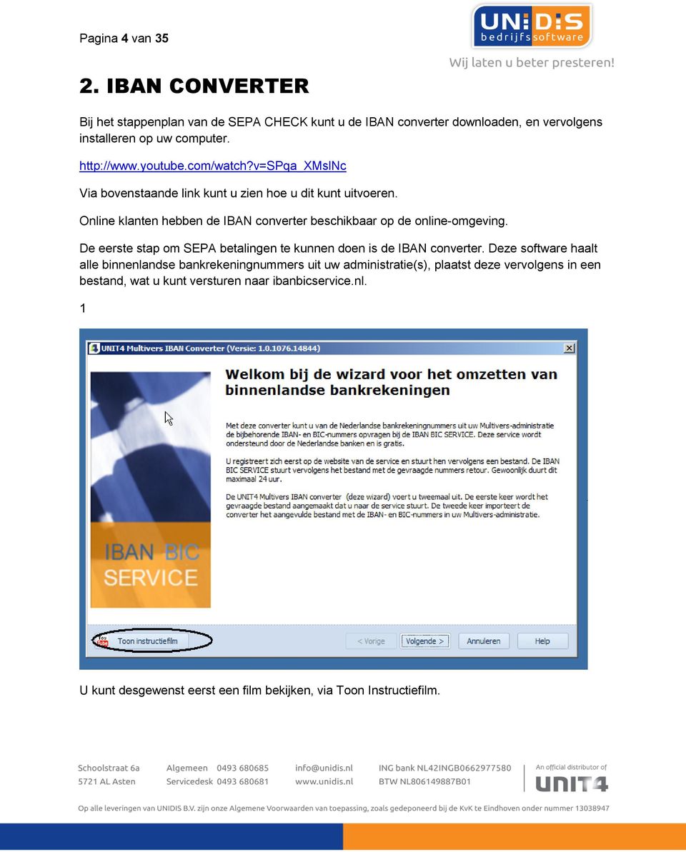 Online klanten hebben de IBAN converter beschikbaar op de online-omgeving. De eerste stap om SEPA betalingen te kunnen doen is de IBAN converter.