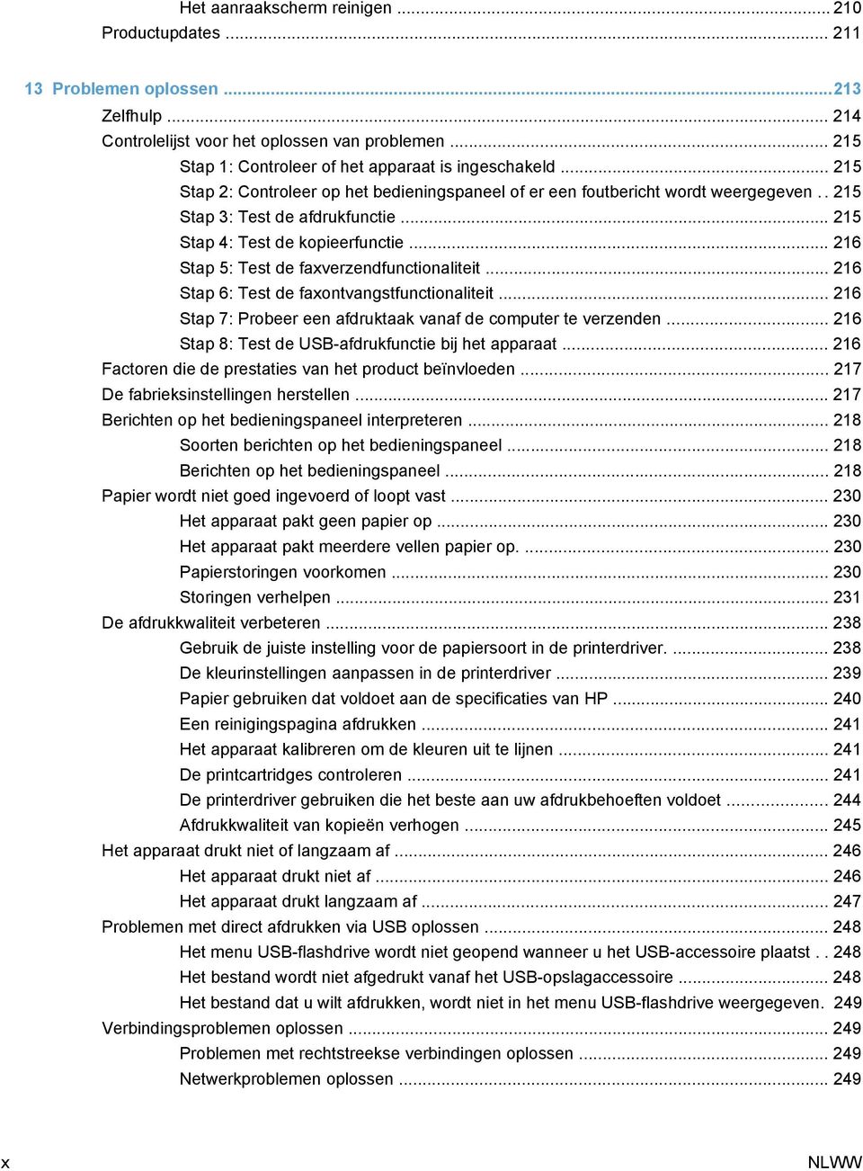 .. 215 Stap 4: Test de kopieerfunctie... 216 Stap 5: Test de faxverzendfunctionaliteit... 216 Stap 6: Test de faxontvangstfunctionaliteit.