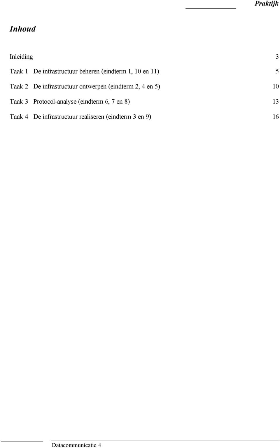 5) 10 Taak 3 Protocol-analyse (eindterm 6, 7 en 8) 13 Taak 4 De