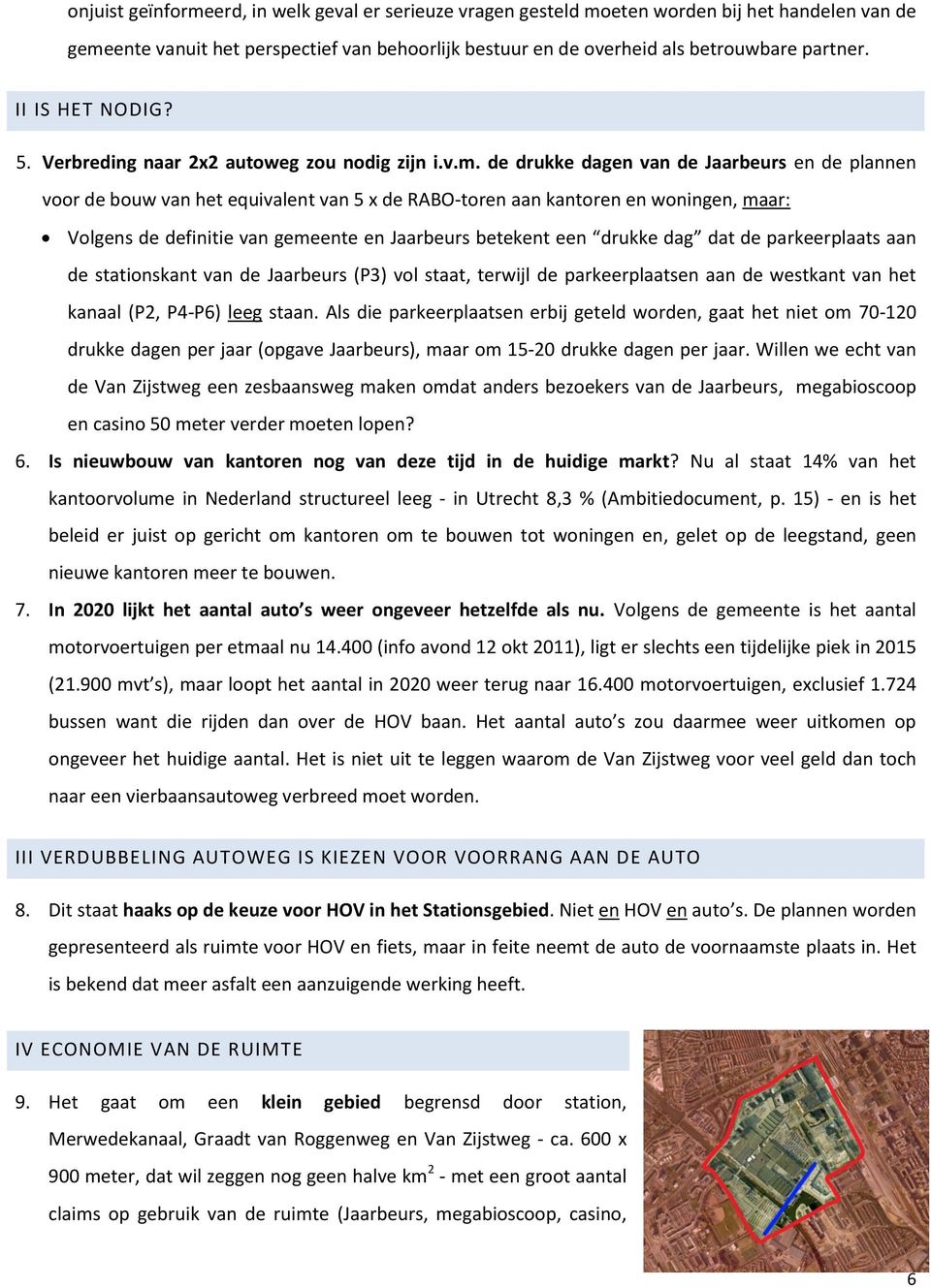 de drukke dagen van de Jaarbeurs en de plannen voor de bouw van het equivalent van 5 x de RABO-toren aan kantoren en woningen, maar: Volgens de definitie van gemeente en Jaarbeurs betekent een drukke