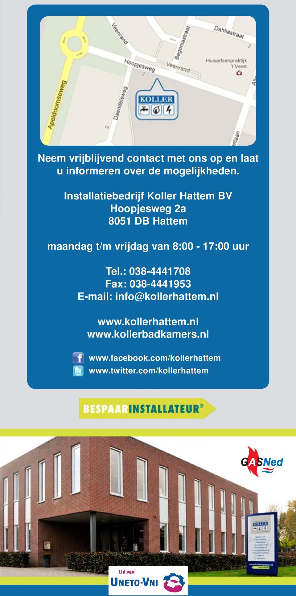 van 8:00-17:00 uur Tel.: 038-4441708 Fax: 038-4441953 E-mail: info@kollerhattem.nl www.