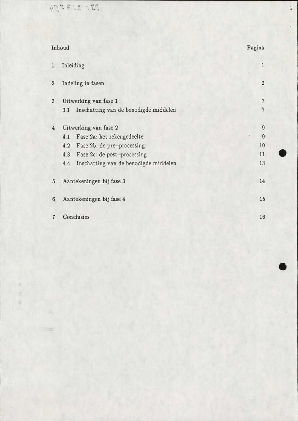 1 Fase 2a: het rekengedeelte 9 4.2 Fase 2b: de pre processing 10 4.