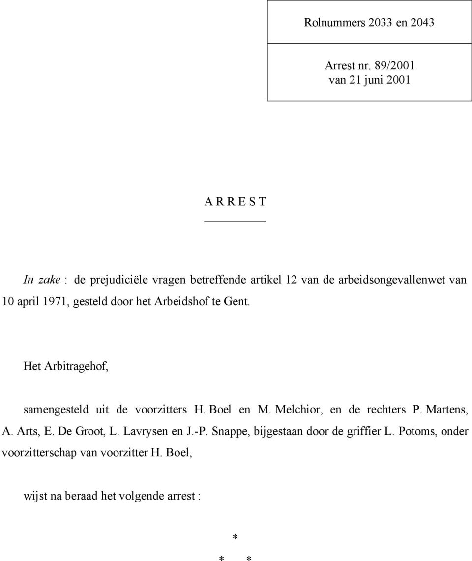 van 10 april 1971, gesteld door het Arbeidshof te Gent. Het Arbitragehof, samengesteld uit de voorzitters H. Boel en M.