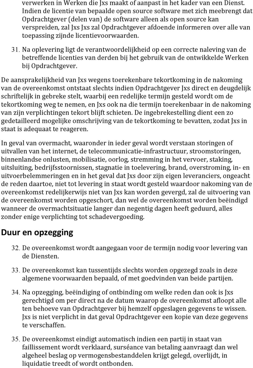 informeren over alle van toepassing zijnde licentievoorwaarden. 31.