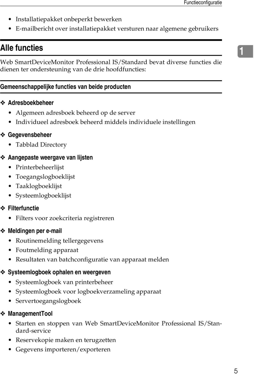 adresboek beheerd middels individuele instellingen Gegevensbeheer Tabblad Directory Aangepaste weergave van lijsten Printerbeheerlijst Toegangslogboeklijst Taaklogboeklijst Systeemlogboeklijst