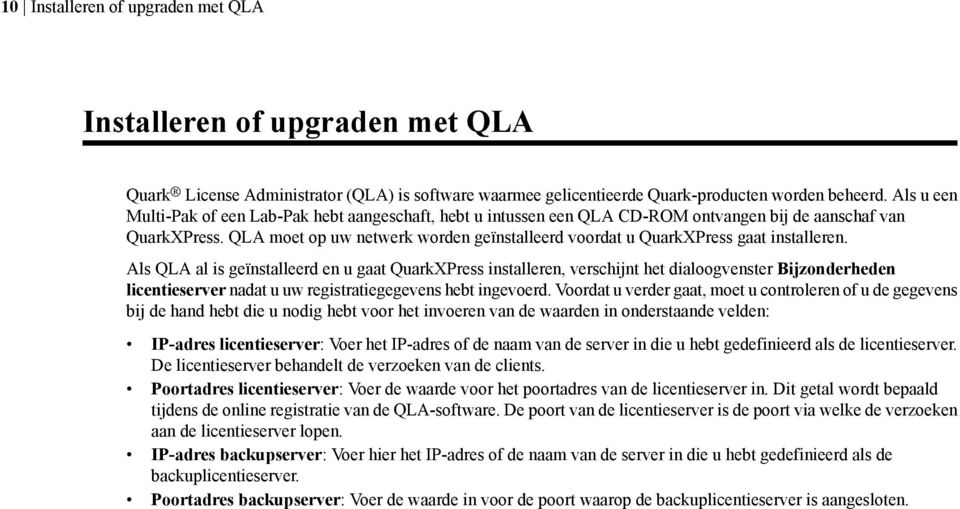 QLA moet op uw netwerk worden geïnstalleerd voordat u QuarkXPress gaat installeren.