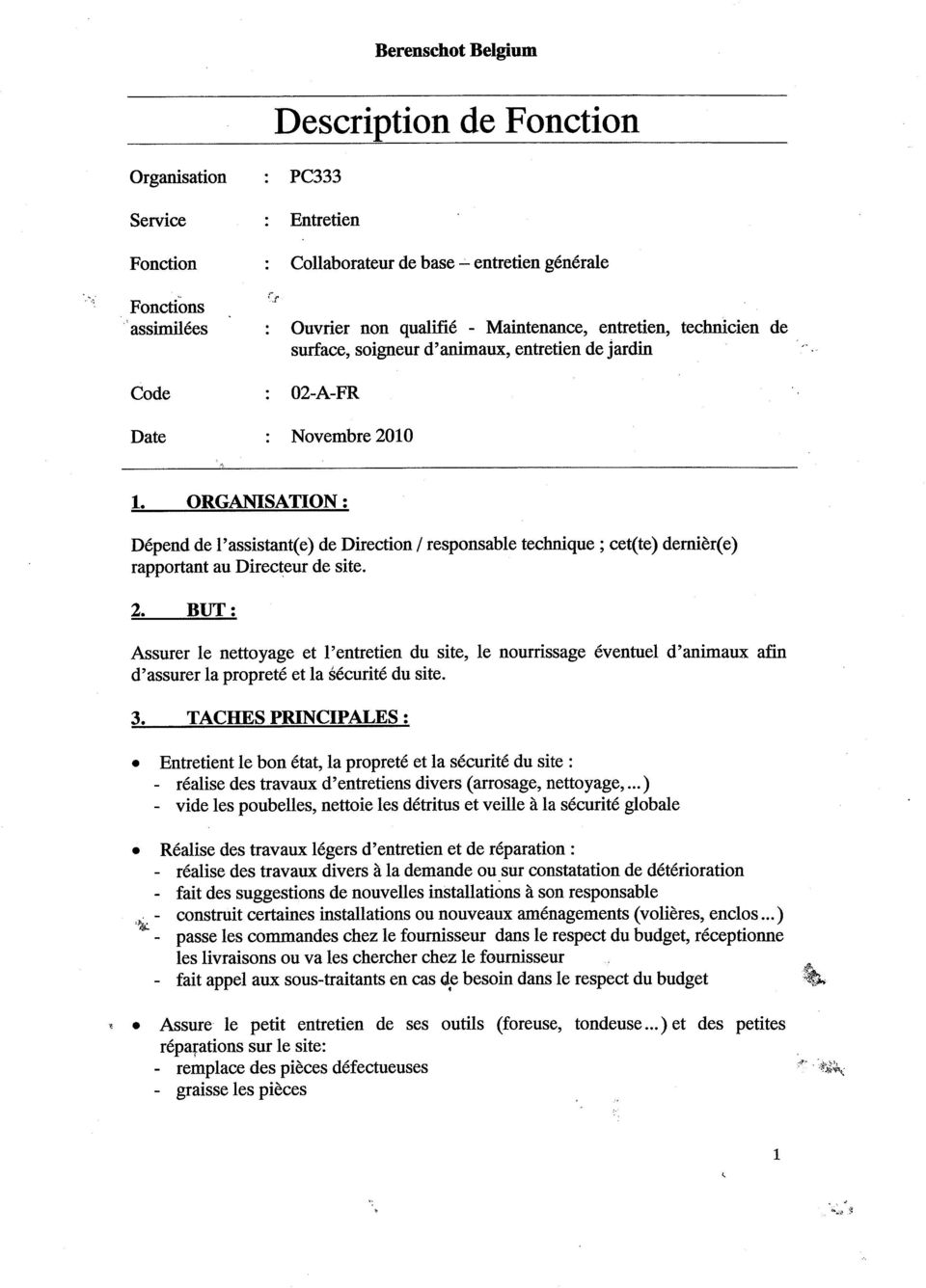 ORGANISATION : Dépend de l'assistant(e) de Direction / responsable technique ; cet(te) dernièr(e) rapportant au Directeur de site. 2.