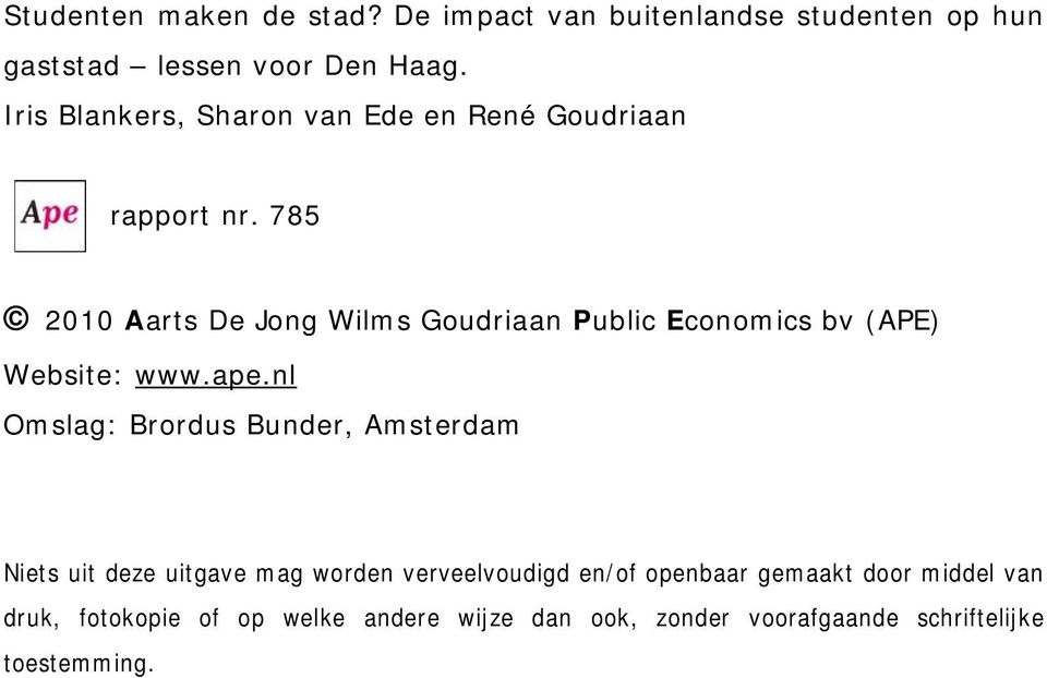 785 2010 Aarts De Jong Wilms Goudriaan Public Economics bv (APE) Website: www.ape.