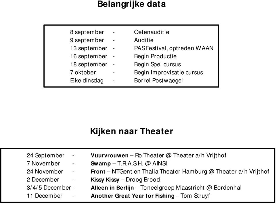 Theater @ Theater a/h Vrijthof 7 November - Swamp T.R.A.S.H.