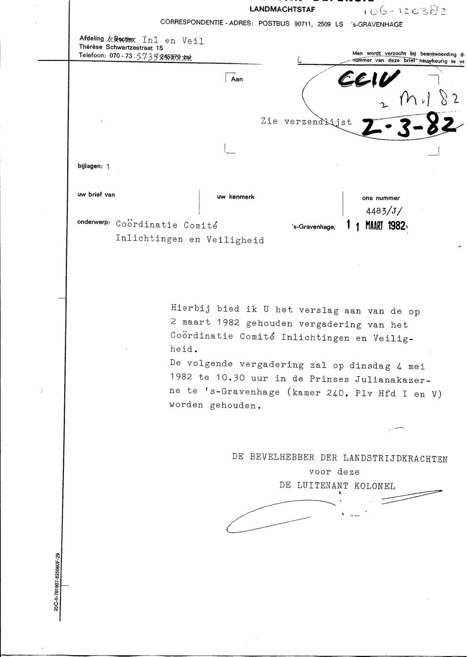 Veiligheid on-s nummer 4483/J/ s-gravenhage, 1 1 MUM 198& Hierbij bied ik U het verslag aan van de op 2 maart 1982 gehouden vergadering van het Coördinatie Comité Inlichtingen en Veiligheid.