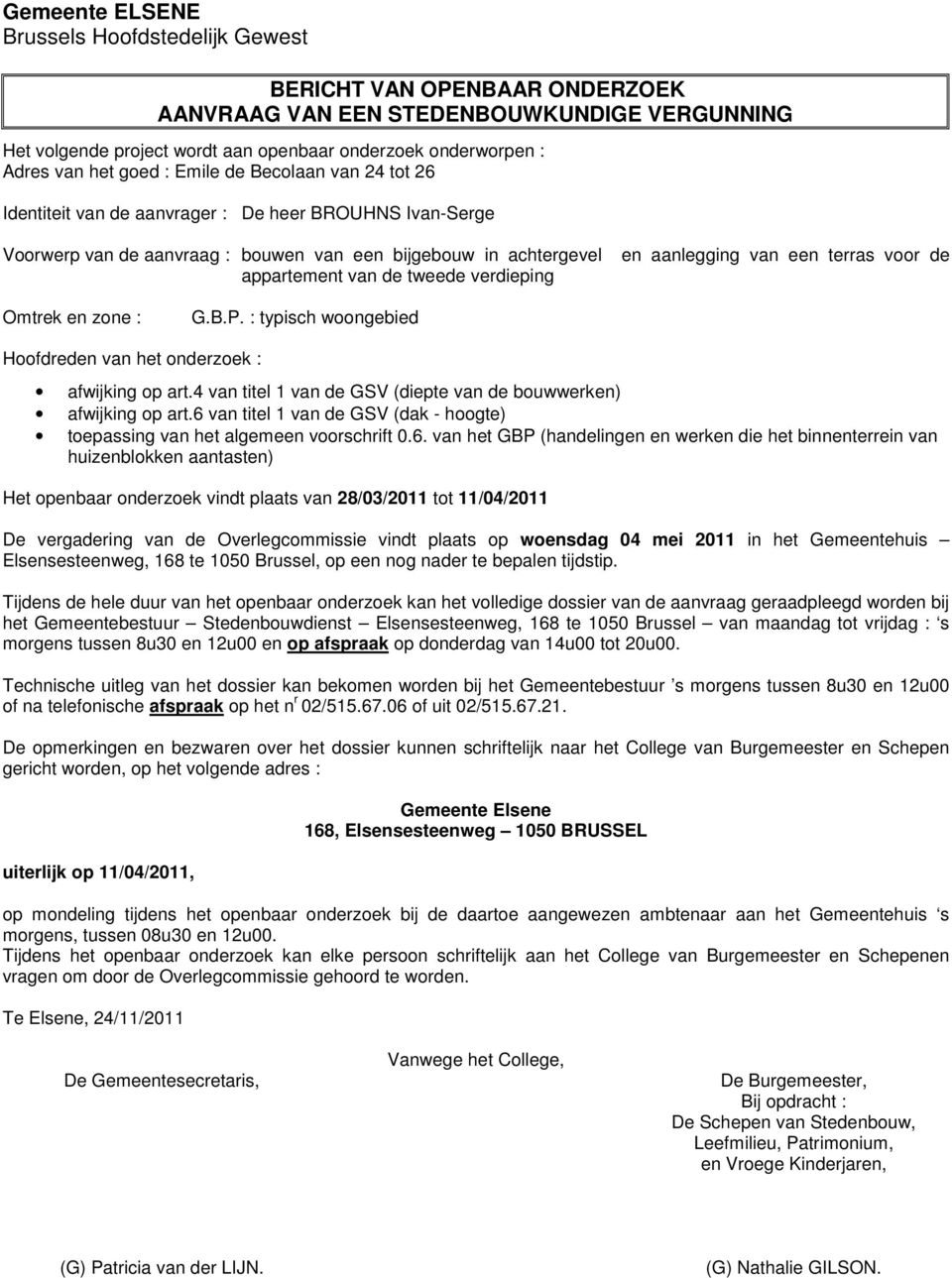 4 van titel 1 van de GSV (diepte van de bouwwerken) afwijking op art.6 van titel 1 van de GSV (dak - hoogte) toepassing van het algemeen voorschrift 0.