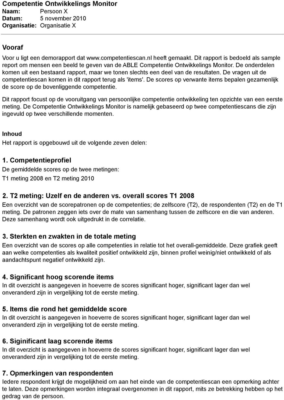 De scores op verwante items bepalen gezamenlijk de score op de bovenliggende competentie.