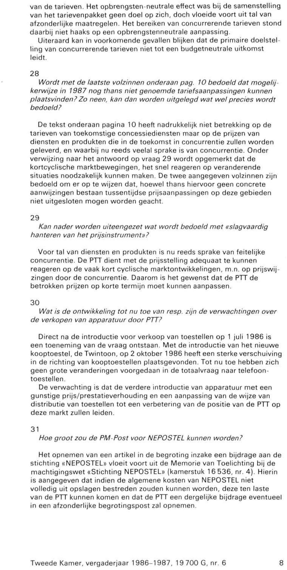 Uiteraard kan in voorkomende gevallen blijken dat de primaire doelstelling van concurrerende tarieven niet tot een budgetneutrale uitkomst leidt. 28 Wordt met de laatste volzinnen onderaan pag.