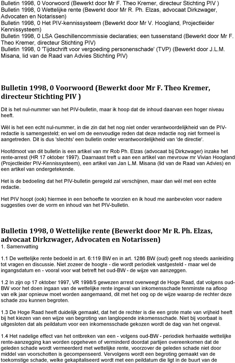 Hoogland, Projectleider Kennissysteem) Bulletin 1998, 0 LSA Geschillencommissie declaraties; een tussenstand (Bewerkt door Mr F.