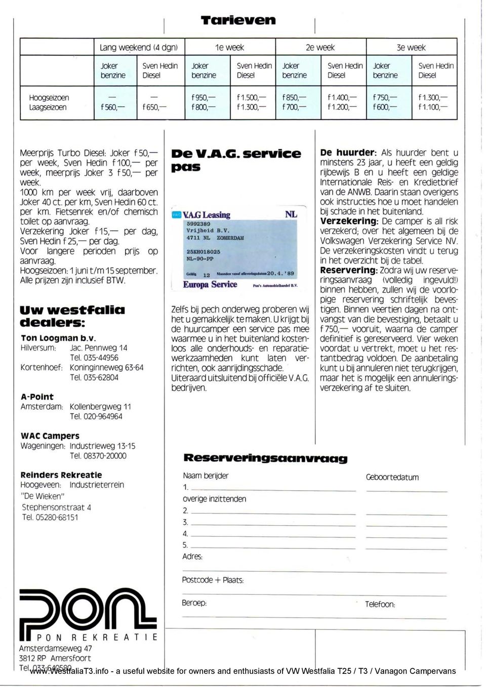 Verzekering f 15, per dag, f 25 per dag. Voor langere perioden prijs op aanvraag. Hoogseizoen: 1 juni t/m 15 September. Alle prijzen zijn inclusief BTW. Uw westf alia Ton Loogman b.v. Hilversurri: Jac.