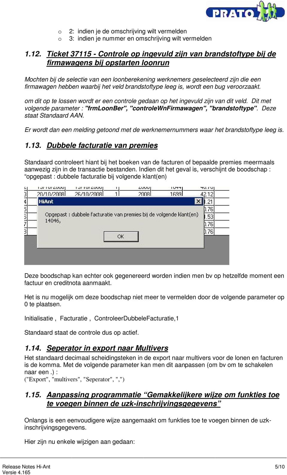 hebben waarbij het veld brandstoftype leeg is, wordt een bug veroorzaakt. om dit op te lossen wordt er een controle gedaan op het ingevuld zijn van dit veld.