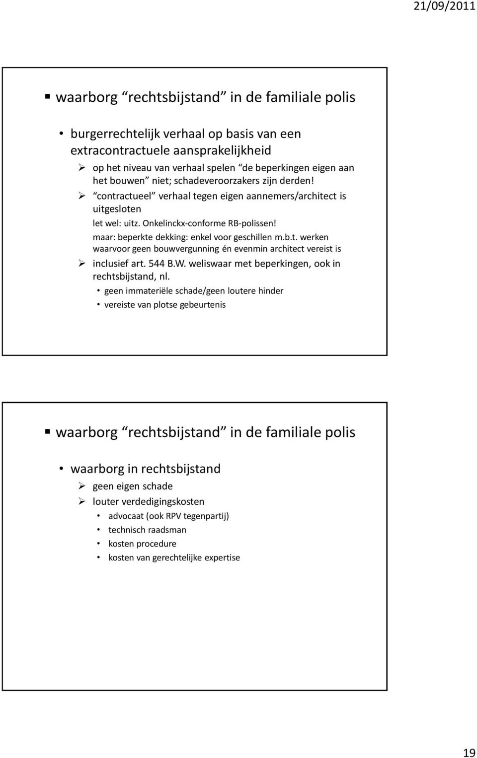 544 B.W. weliswaar met beperkingen, ook in rechtsbijstand, nl.