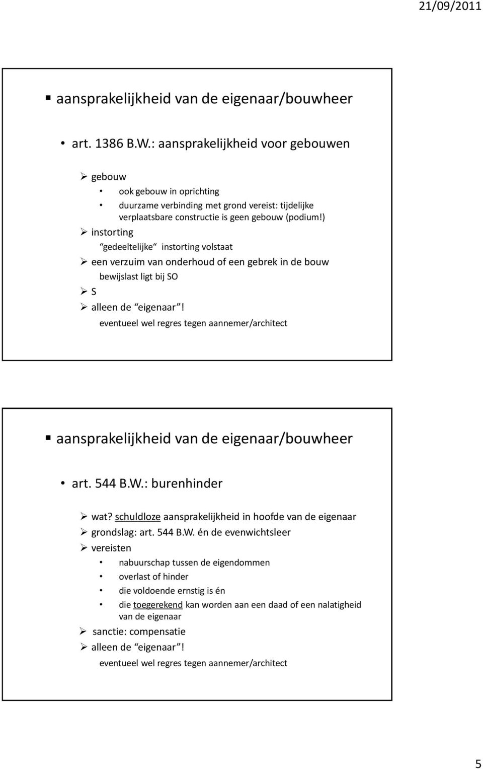 ) instorting gedeeltelijke instorting volstaat een verzuim van onderhoud of een gebrek in de bouw bewijslast ligt bij SO S alleen de eigenaar!