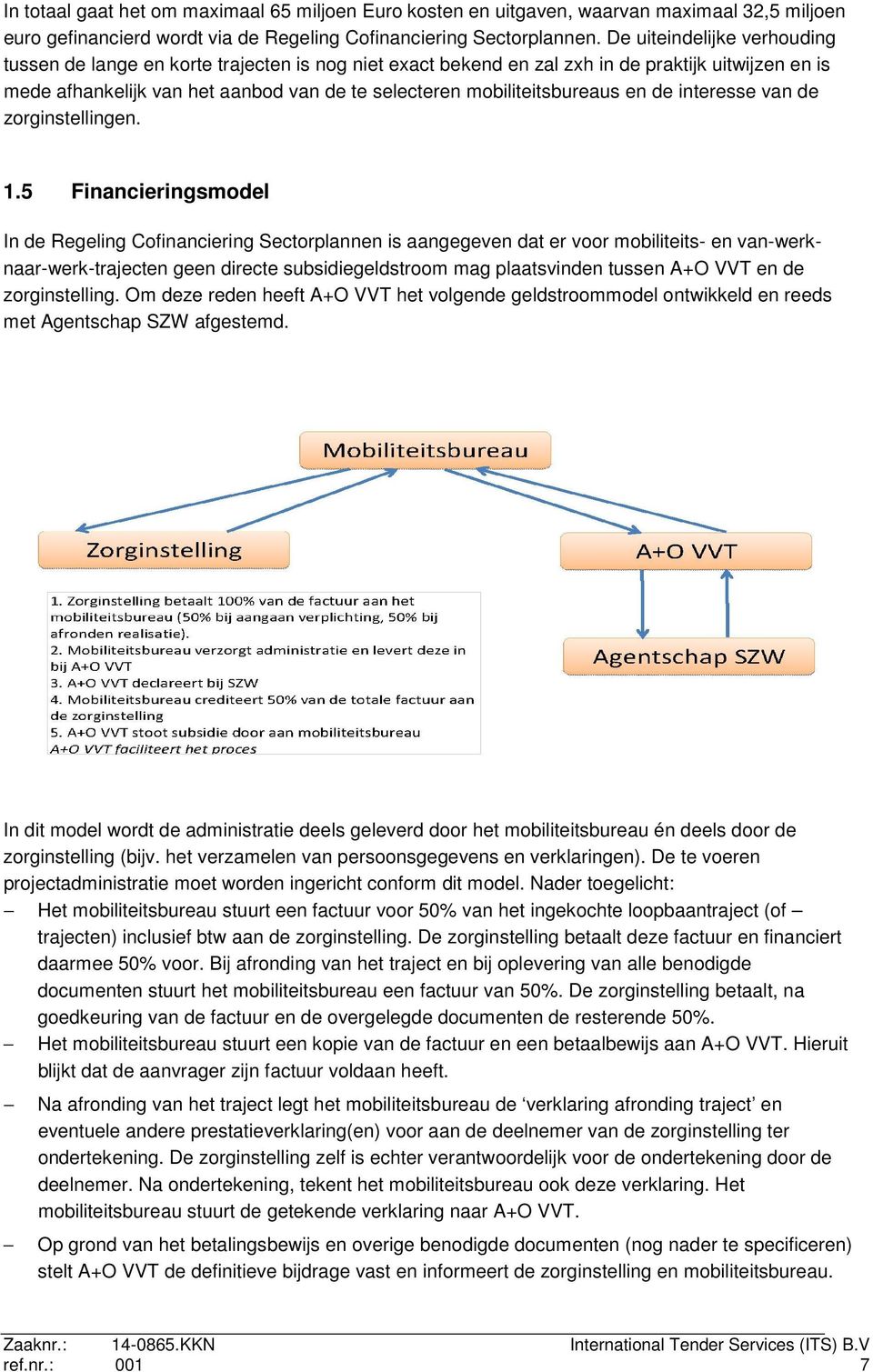 mobiliteitsbureaus en de interesse van de zorginstellingen. 1.