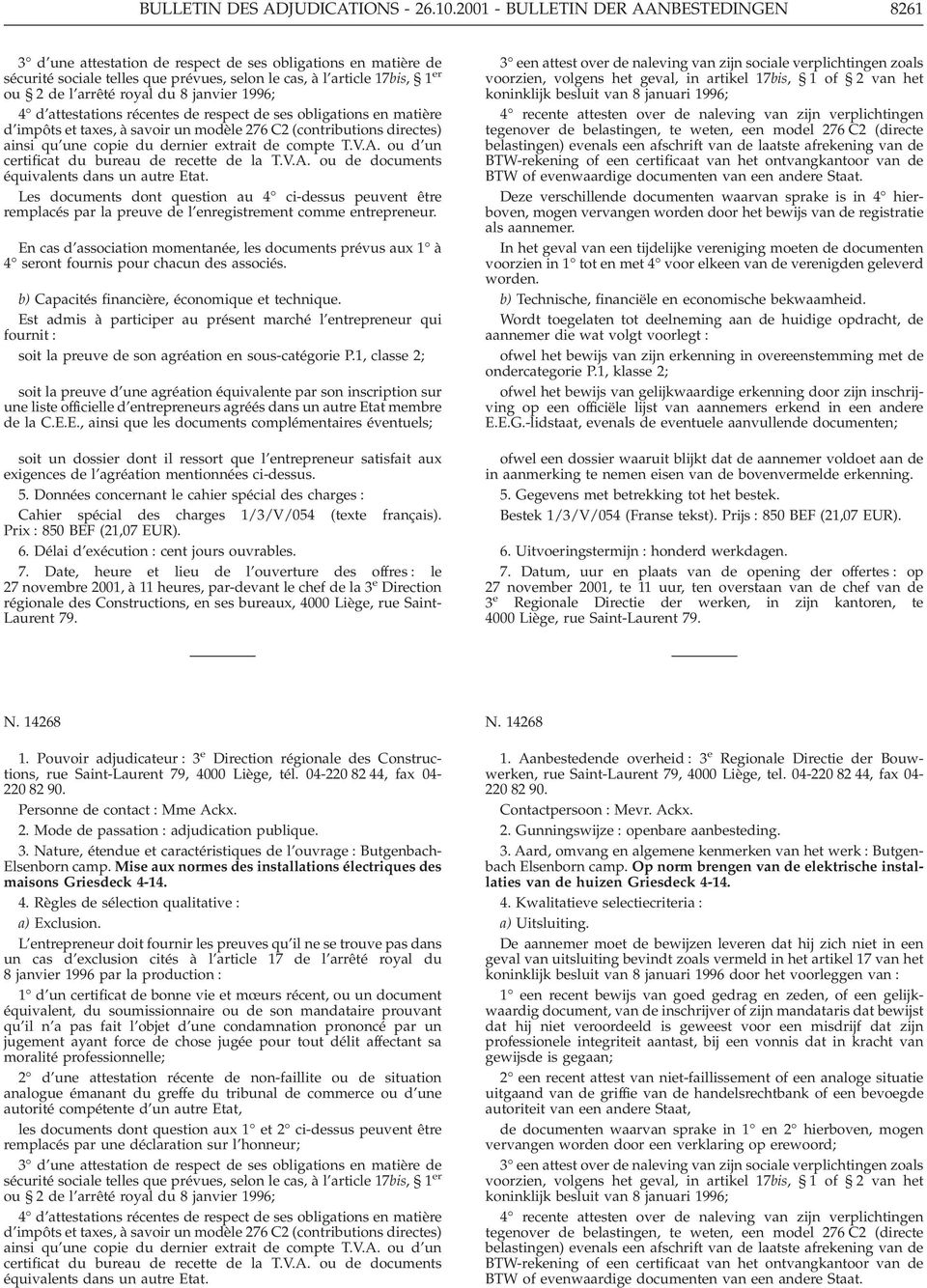 royal du 8 janvier 1996; 4 d attestations récentes de respect de ses obligations en matière d impôts et taxes, à savoir un modèle 276 C2 (contributions directes) ainsi qu une copie du dernier extrait