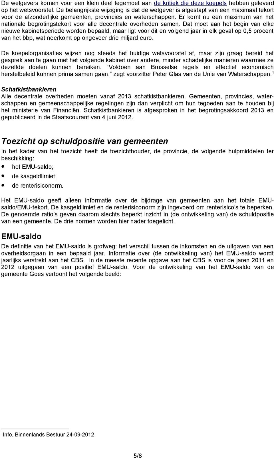 Er komt nu een maximum van het nationale begrotingstekort voor alle decentrale overheden samen.